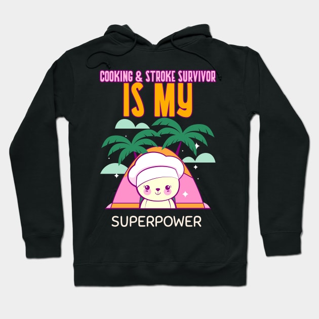 COOKING & STROKE SURVIVOR IS MY SUPERPOWER Hoodie by The Model Strokes